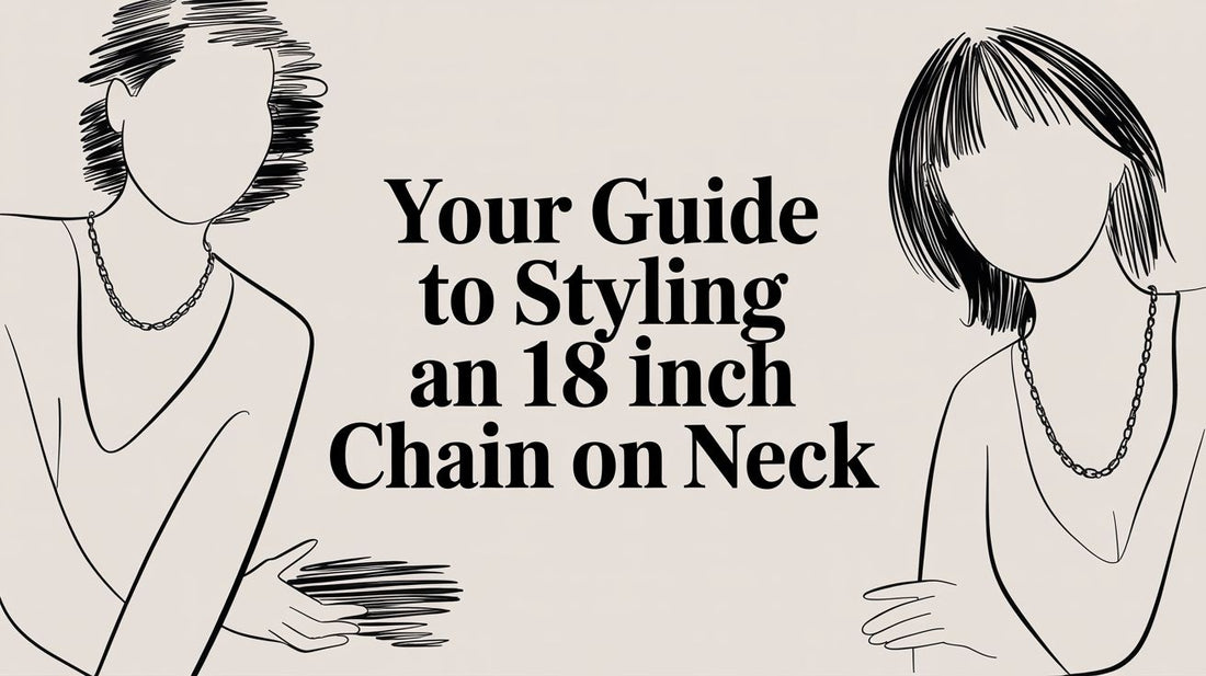 Your Guide to Styling an 18 Inch Chain on Neck