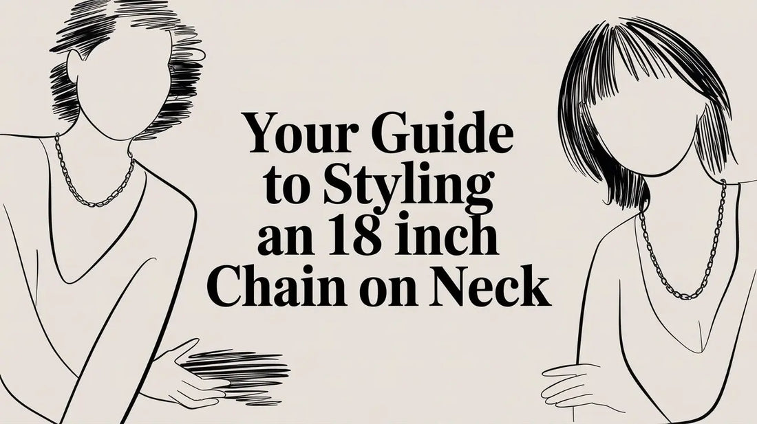 Your Guide to Styling an 18 Inch Chain on Neck