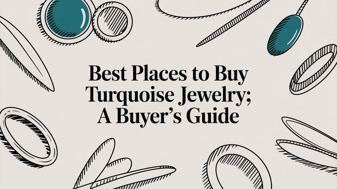 Best Places to Buy Turquoise Jewelry: A Buyer's Guide