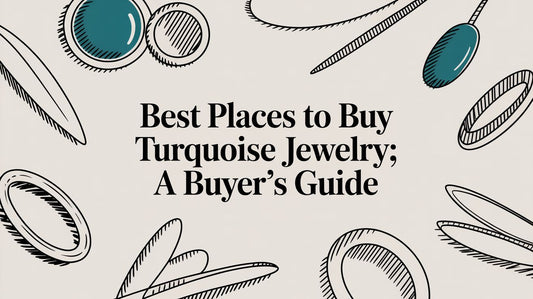 Best Places to Buy Turquoise Jewelry: A Buyer's Guide