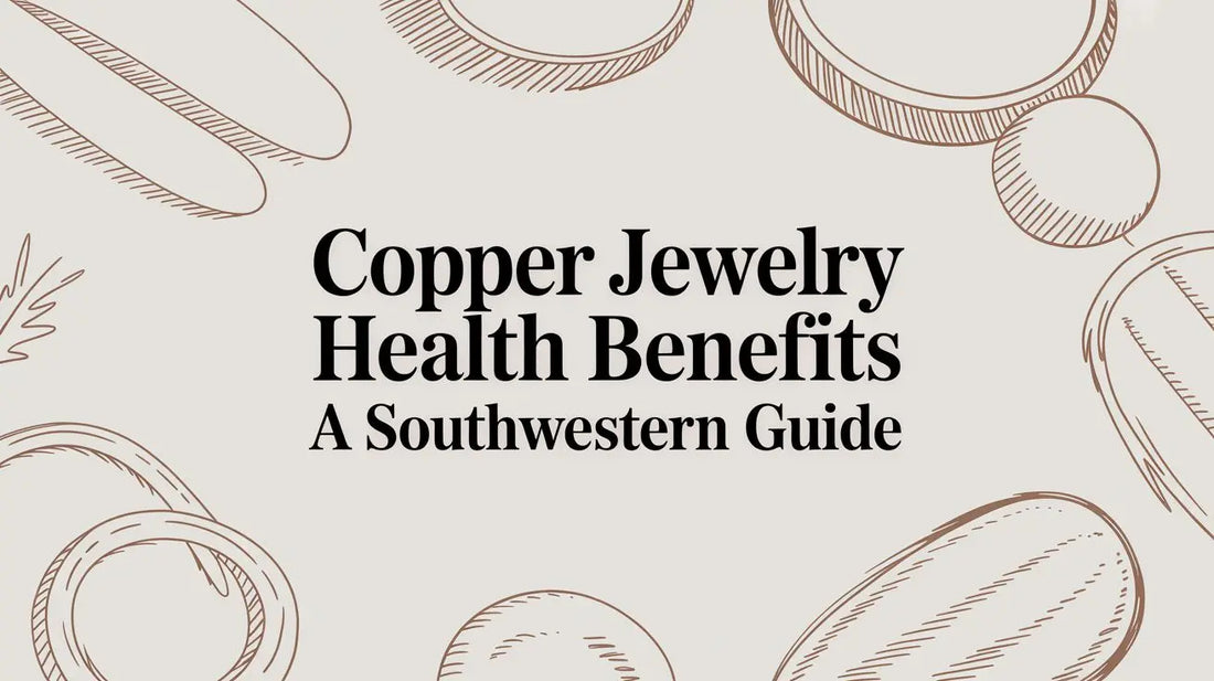 Copper Jewelry Health Benefits: A Southwestern Cowgirl's Guide