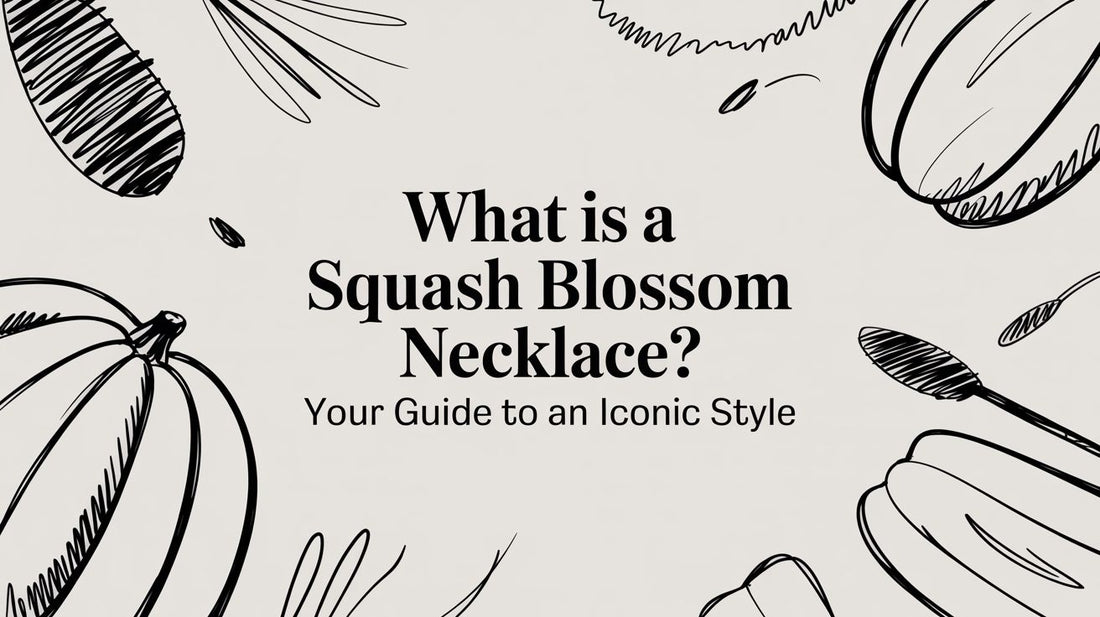 What Is a Squash Blossom Necklace? Your Guide to an Iconic Style